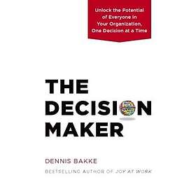 Dennis Bakke: The Decision Maker