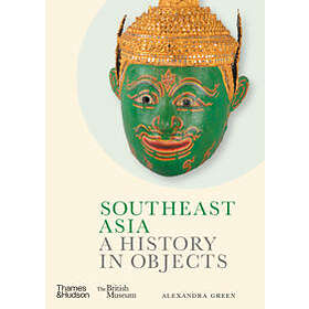 Alexandra Green: Southeast Asia: A History in Objects (British Museum)