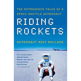 Mike Mullane: Riding Rockets