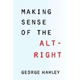 George Hawley: Making Sense of the Alt-Right