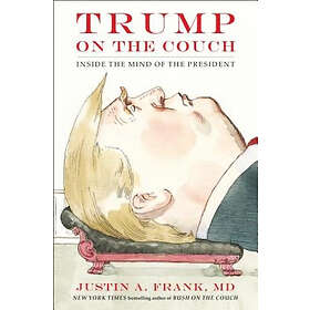 Justin A Frank: Trump On The Couch