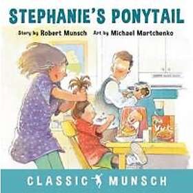 Robert Munsch: Stephanie's Ponytail