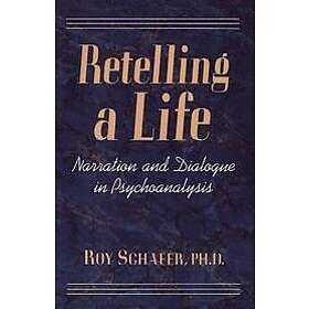 Roy Schafer: Retelling A Life