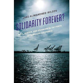 Jake Alimahomed-Wilson: Solidarity Forever?
