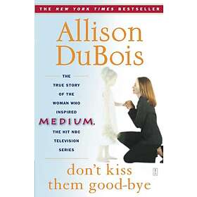 Allison DuBois: Don't Kiss Them Good-Bye