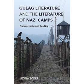 Leona Toker: Gulag Literature and the of Nazi Camps
