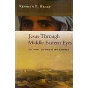 Kenneth Bailey: Jesus Through Middle Eastern Eyes