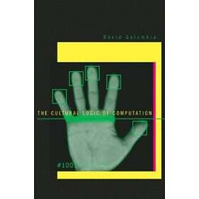 David Golumbia: The Cultural Logic of Computation