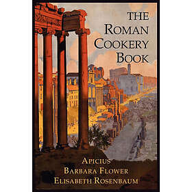 Apicius, Elisabeth Rosenbaum: The Roman Cookery Book