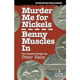 Peter Rabe: Murder Me for Nickels / Benny Muscles In