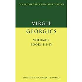 Virgil: Virgil: Georgics: Volume 2, Books III-IV