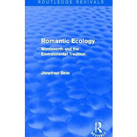 Jonathan Bate: Romantic Ecology (Routledge Revivals)