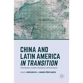 Shoujun Cui, Manuel Perez Garcia: China and Latin America in Transition ...