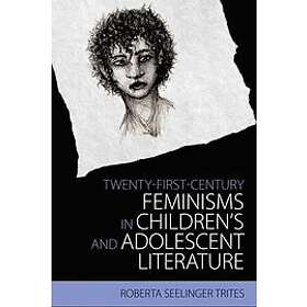 Roberta Seelinger Trites: Twenty-First Century Feminisms in Children's and Adolescent Literature