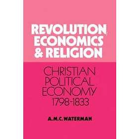 A M C Waterman: Revolution, Economics and Religion