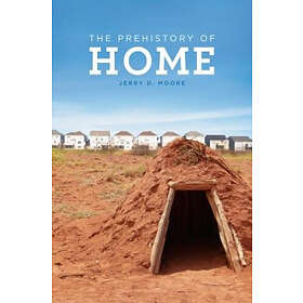 Jerry D Moore: The Prehistory of Home