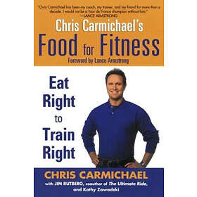 Chris Carmichael: Chris Carmichaels Food for Fitness