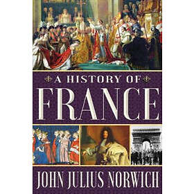John Julius Norwich: A History of France
