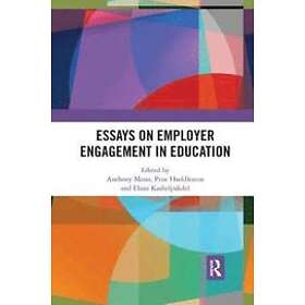 Anthony Mann, Prue Huddleston, Elnaz Kashefpakdel: Essays on Employer Engagement in Education