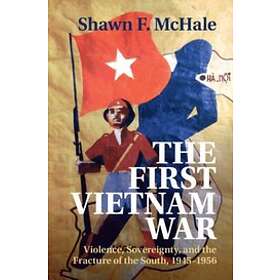 Shawn F McHale: The First Vietnam War