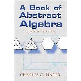 Charles C Pinter: Book of Abstract Algebra