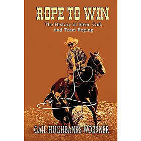 Gail Hughbanks Woerner: Rope to Win