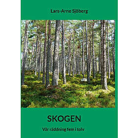 Lars-Arne Sjöberg: Skogen vår räddning fem i tolv