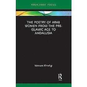 Wessam Elmeligi: The Poetry of Arab Women from the Pre-Islamic Age to Andalusia