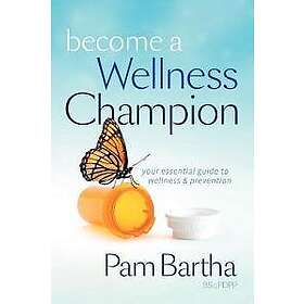 Pam M Bartha: Become a Wellness Champion