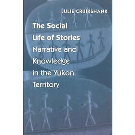 Julie Cruikshank: The Social Life of Stories