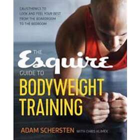 Adam Schersten, Chris Klimek: The Esquire Guide to Bodyweight Training
