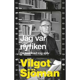 Vilgot Sjöman: Jag var nyfiken dagbok med mig själv