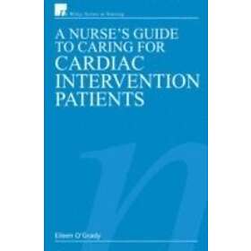 E O'Grady: A Nurse's Guide to Caring for Cardiac Intervention Patients