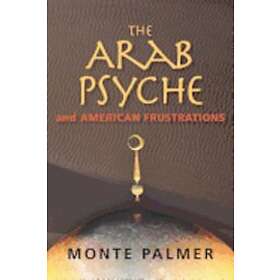 Monte Palmer: The Arab Psyche and American Frustrations