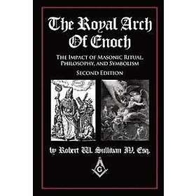 Robert W Sullivan IV: The Royal Arch of Enoch
