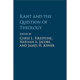 Chris L Firestone: Kant and the Question of Theology
