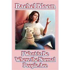 Rachel Bloom: I Want to Be Where the Normal People Are