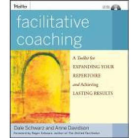 D Schwarz: Facilitative Coaching A Toolkit for Expanding Your Repertoire and Ach