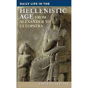 James Allen Evans: Daily Life in the Hellenistic Age