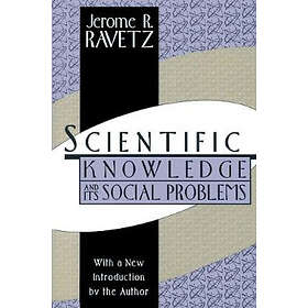 Jerome R Ravetz: Scientific Knowledge and Its Social Problems