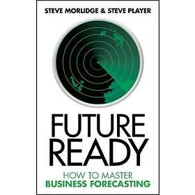 S Morlidge: Future Ready How to Master Business Forecasting