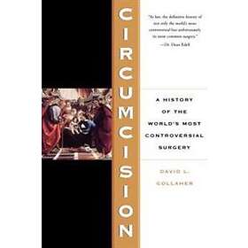 David Gollaher: Circumcision: A History Of The World's Most Controversial Surger