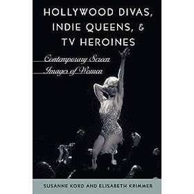 Susanne Kord, Elisabeth Krimmer: Hollywood Divas, Indie Queens, and TV Heroines