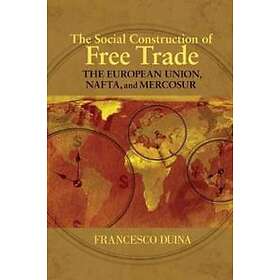 Francesco Duina: The Social Construction of Free Trade