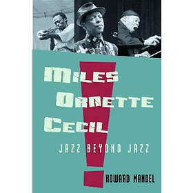Howard Mandel: Miles, Ornette, Cecil