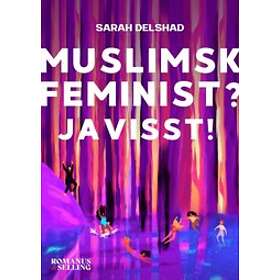 Sarah Delshad: Muslimsk feminist? Javisst!