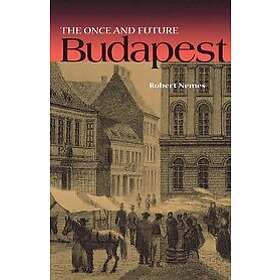 Robert Nemes: The Once and Future Budapest