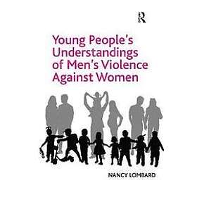 Nancy Lombard: Young People's Understandings of Men's Violence Against Women