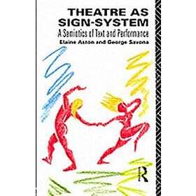 Elaine Aston, George Savona: Theatre as Sign System