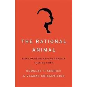 Douglas Kenrick, Vladas Griskevicius: The Rational Animal